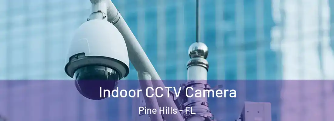  Indoor CCTV Camera Pine Hills - FL
