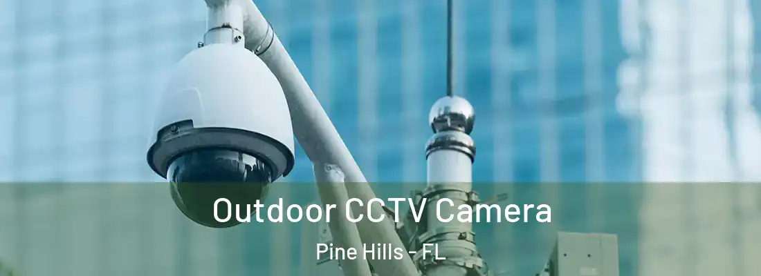  Outdoor CCTV Camera Pine Hills - FL