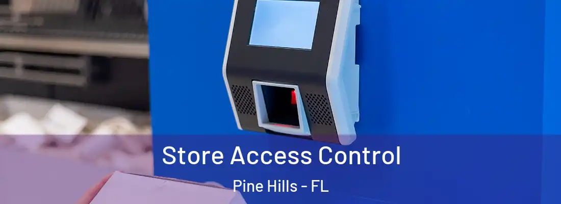  Store Access Control Pine Hills - FL