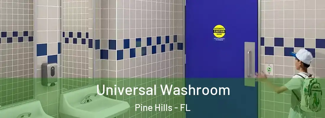  Universal Washroom Pine Hills - FL